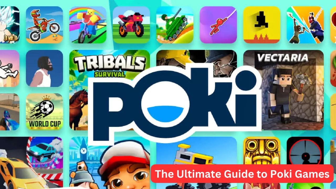 The Ultimate Guide to Poki Games